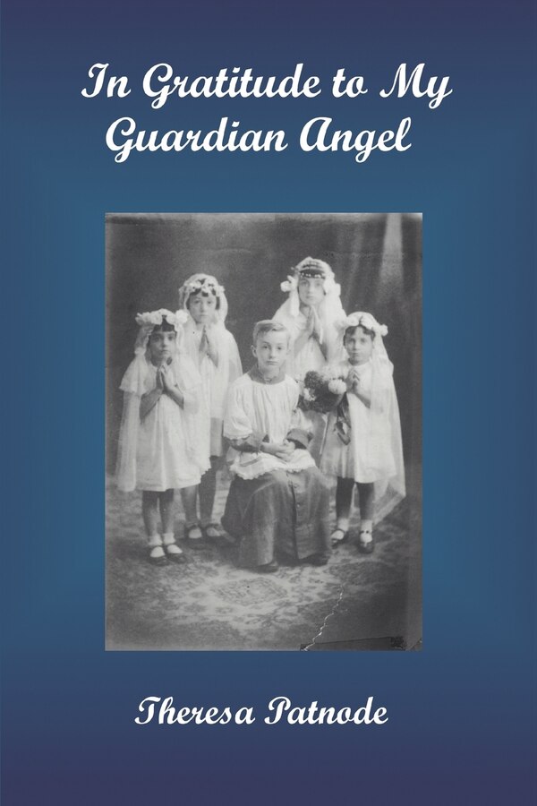 In Gratitude to My Guardian Angel by Theresa Patnode, Paperback | Indigo Chapters