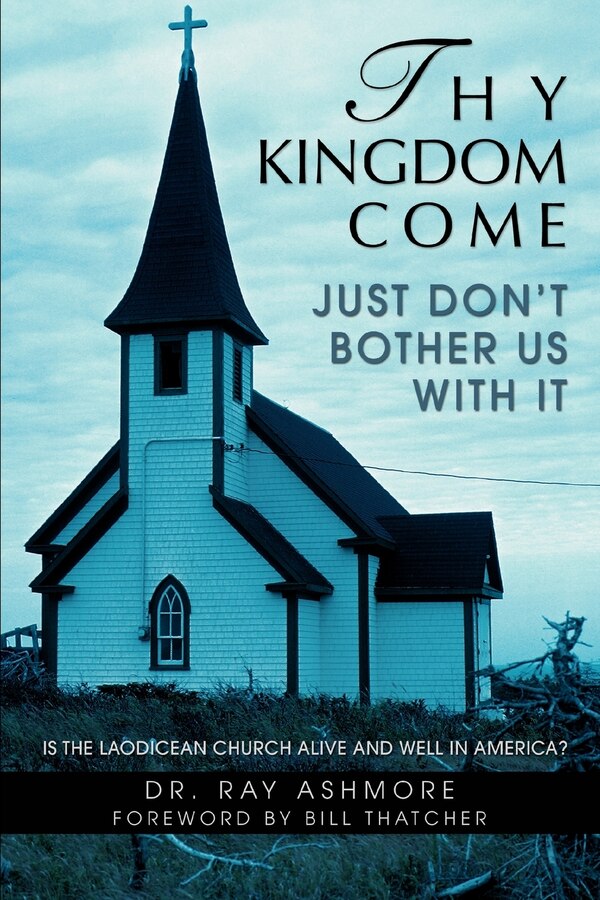 Thy Kingdom Come by Ray Ashmore, Paperback | Indigo Chapters