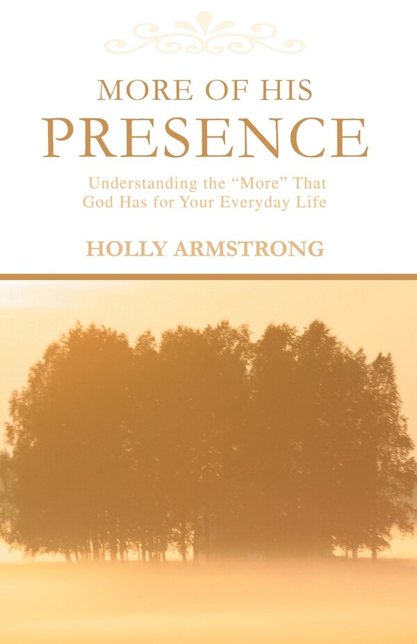 More of His Presence by Holly Armstrong, Paperback | Indigo Chapters