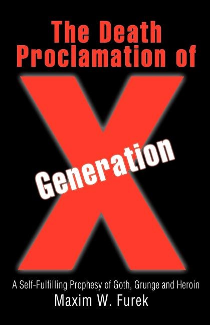The Death Proclamation of Generation X by Maxim W Furek, Paperback | Indigo Chapters