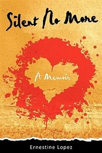 Silent No More by Ernestine Lopez, Paperback | Indigo Chapters