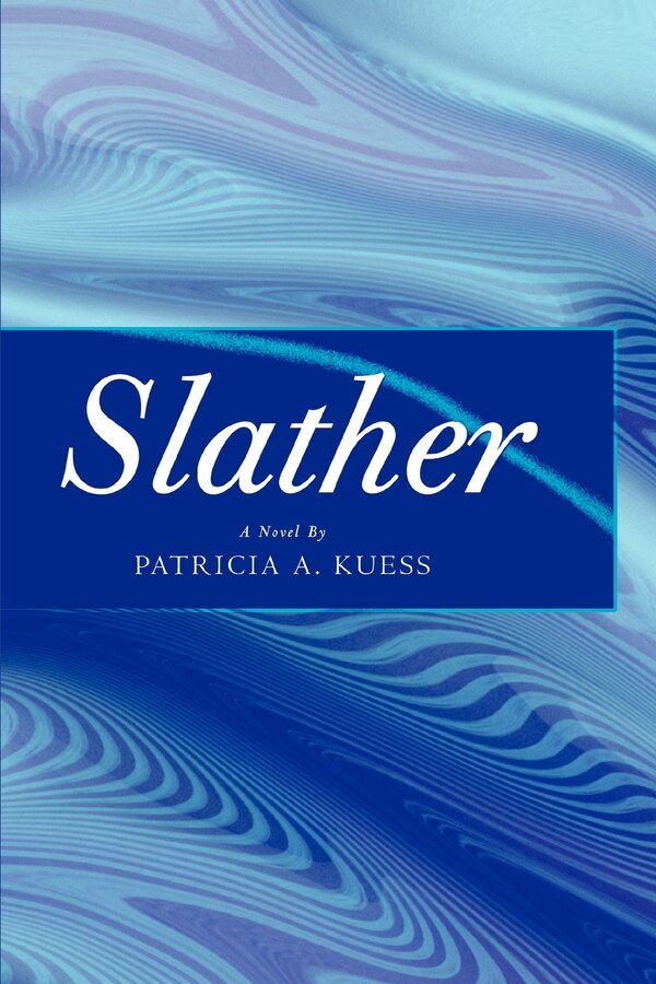 Slather by Patricia A Kuess, Paperback | Indigo Chapters