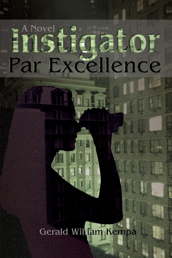 Instigator Par Excellence by Gerald W Kempa, Paperback | Indigo Chapters