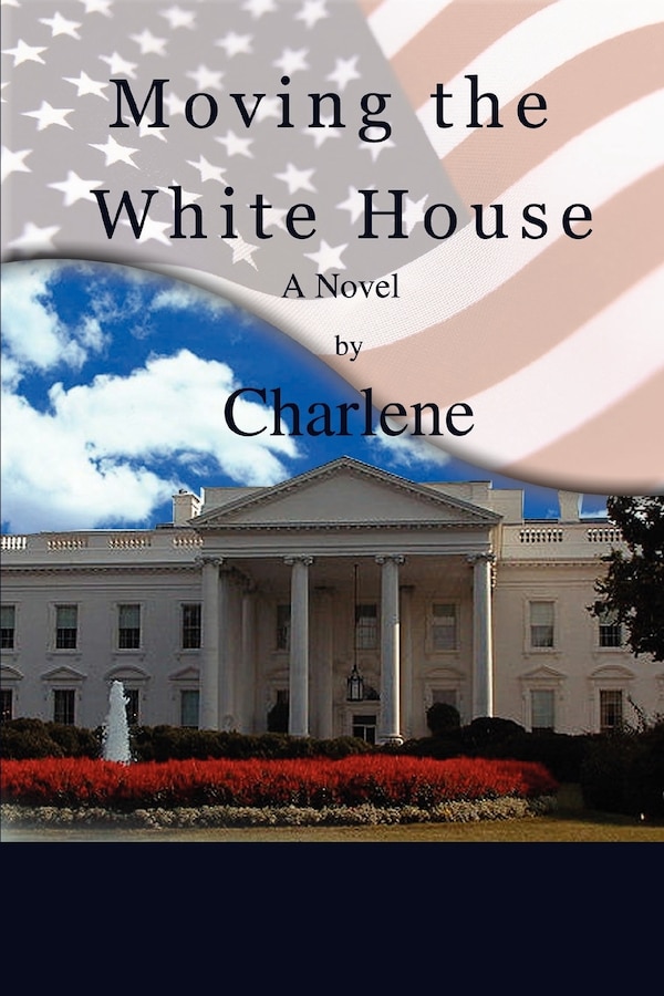 Moving the White House by Charlene Sigler, Paperback | Indigo Chapters