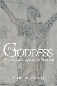 The Goddess by Christine Downing, Paperback | Indigo Chapters