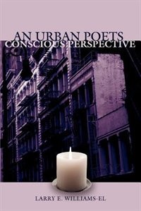 An Urban Poets Conscious Perspective by Larry E Williams-El, Paperback | Indigo Chapters