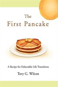 The First Pancake by Tory G Wilcox, Paperback | Indigo Chapters
