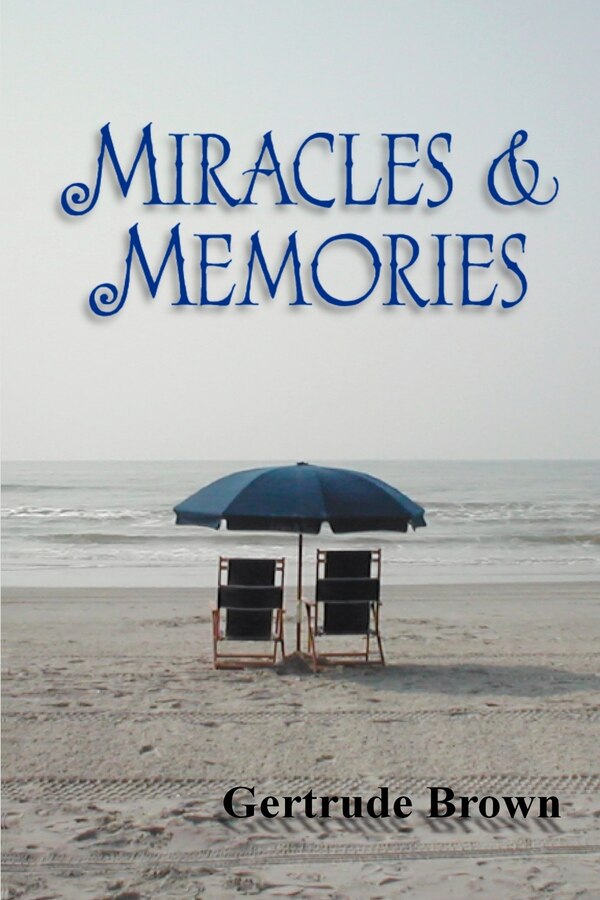Miracles & Memories by Gertrude M Brown, Paperback | Indigo Chapters