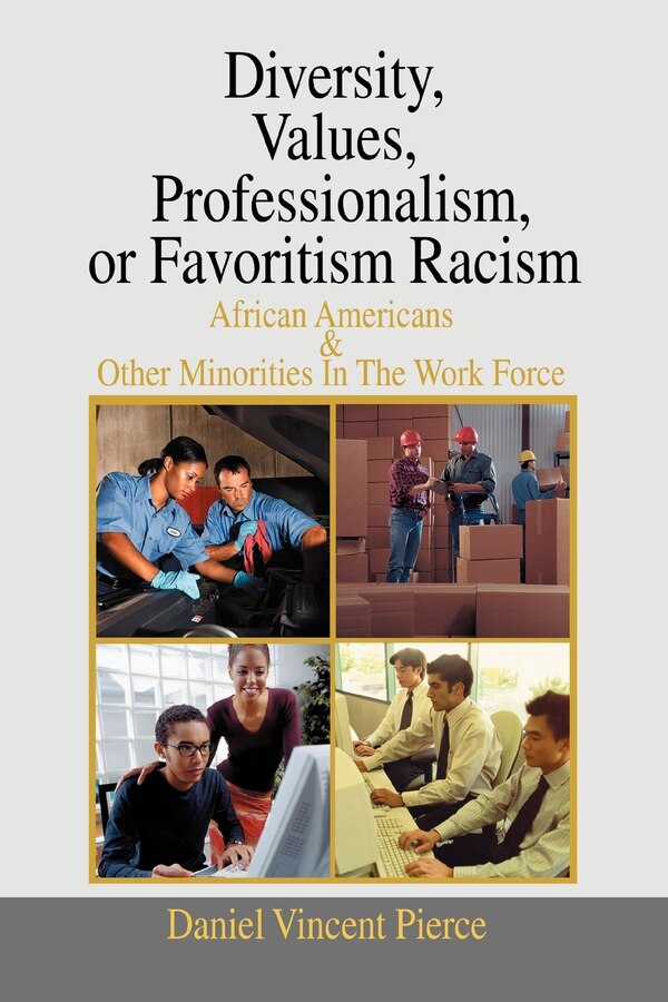 Diversity Values Professionalism or Favoritism Racism by Daniel Vincent Pierce, Paperback | Indigo Chapters