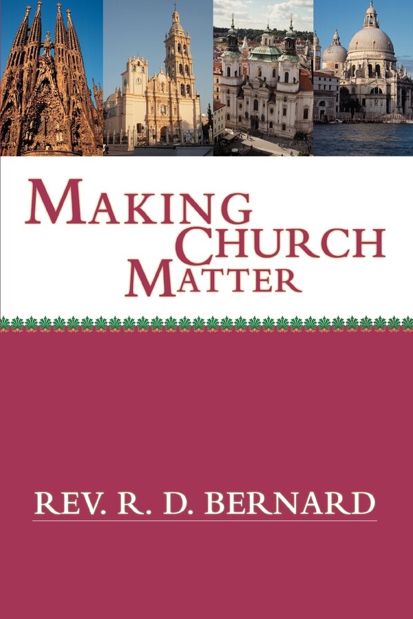 Making Church Matter by R D Bernard, Paperback | Indigo Chapters