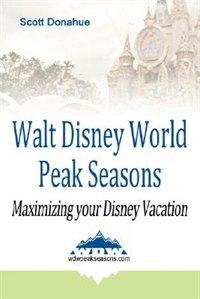 Walt Disney World Peak Seasons by Scott Donahue, Paperback | Indigo Chapters