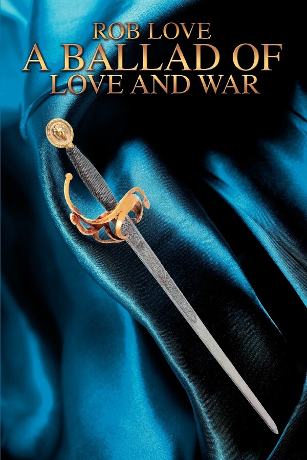 A Ballad of Love and War by Rob Love, Paperback | Indigo Chapters