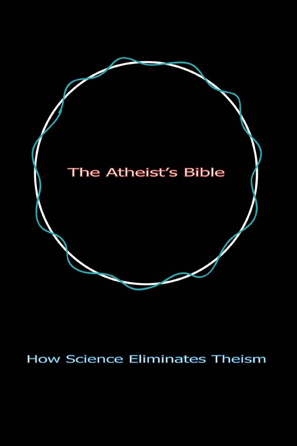 The Atheist's Bible by Geoff Linsley, Paperback | Indigo Chapters