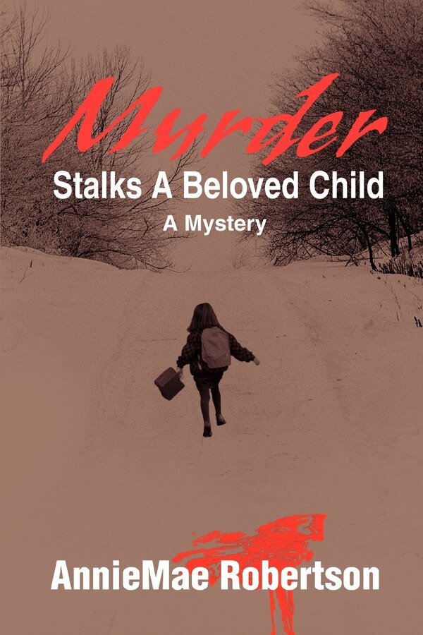 Murder Stalks A Beloved Child by AnnieMae Robertson, Paperback | Indigo Chapters