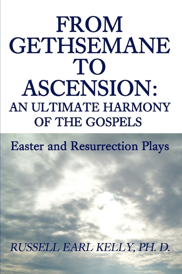 From Gethsemane to Ascension by Russell E Kelly, Paperback | Indigo Chapters