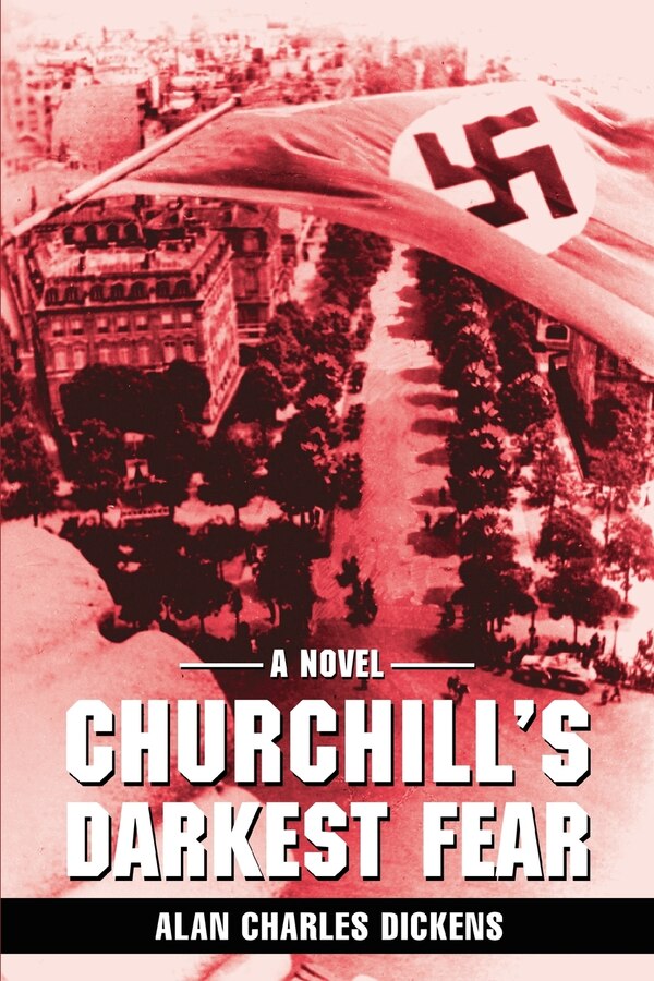 Churchill's Darkest Fear by Alan Charles Dickens, Paperback | Indigo Chapters