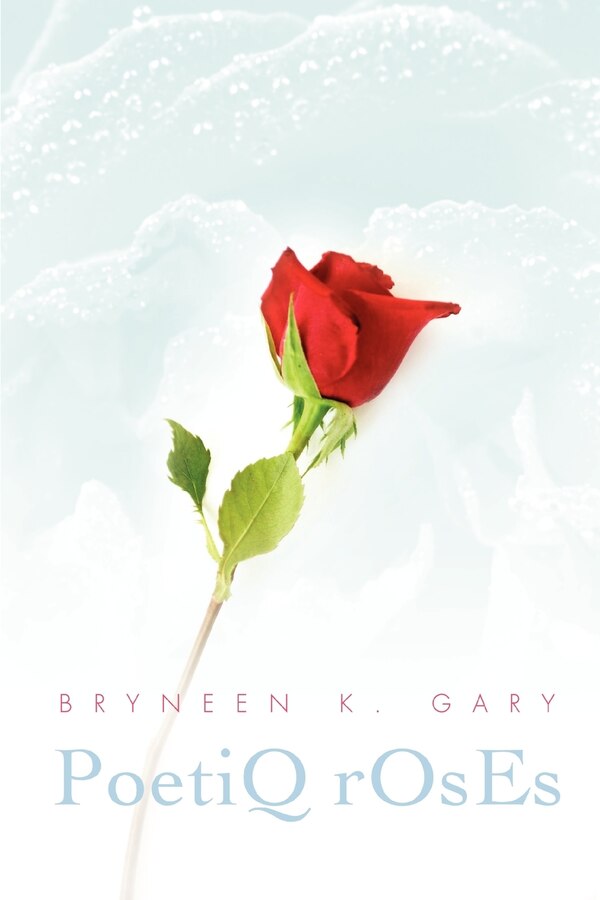 PoetiQ rOsEs by Bryneen K Gary, Paperback | Indigo Chapters