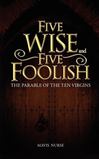 Five Wise and Five Foolish by Mavis Nurse, Paperback | Indigo Chapters