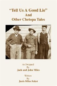Tell Us a Good Lie and Other Chetopa Tales by Janis E Saket, Paperback | Indigo Chapters