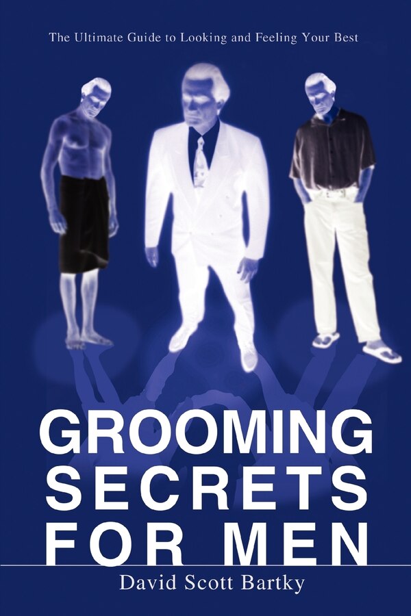 Grooming Secrets For Men by David Scott Bartky, Paperback | Indigo Chapters