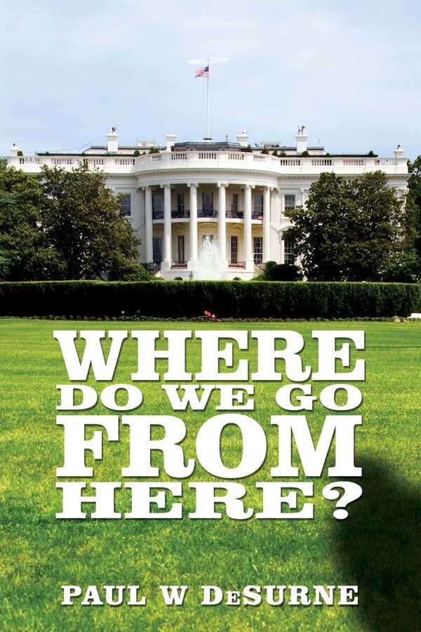 Where Do We Go from Here? by Paul W Desurne, Paperback | Indigo Chapters