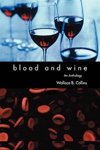 Blood and Wine by Wallace B Collins, Paperback | Indigo Chapters