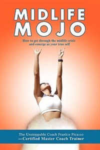 Midlife Mojo by Frankie L Picasso, Paperback | Indigo Chapters