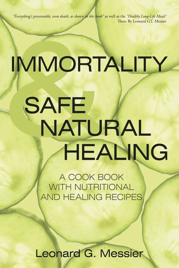 IMMORTALITY & SAFE NATURAL HEALING by Leonard G Messier, Paperback | Indigo Chapters