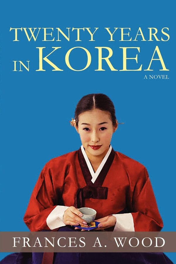 Twenty Years In Korea by Frances A Wood, Paperback | Indigo Chapters