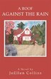 A Roof Against the Rain by JoEllen Collins, Paperback | Indigo Chapters