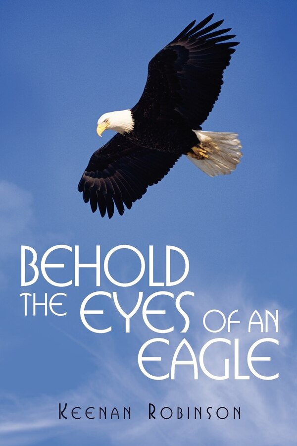 Behold the Eyes of an Eagle by Keenan Robinson