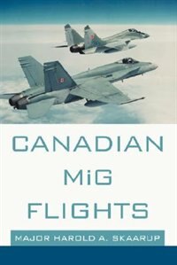 Canadian MIG Flights by Harold A Skaarup, Paperback | Indigo Chapters