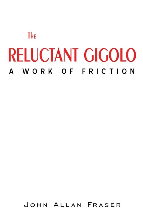 THE RELUCTANT GIGOLO by JOHN ALLAN FRASER, Paperback | Indigo Chapters