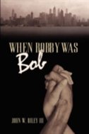 When Bobby was Bob by John W. III Riley, Paperback | Indigo Chapters