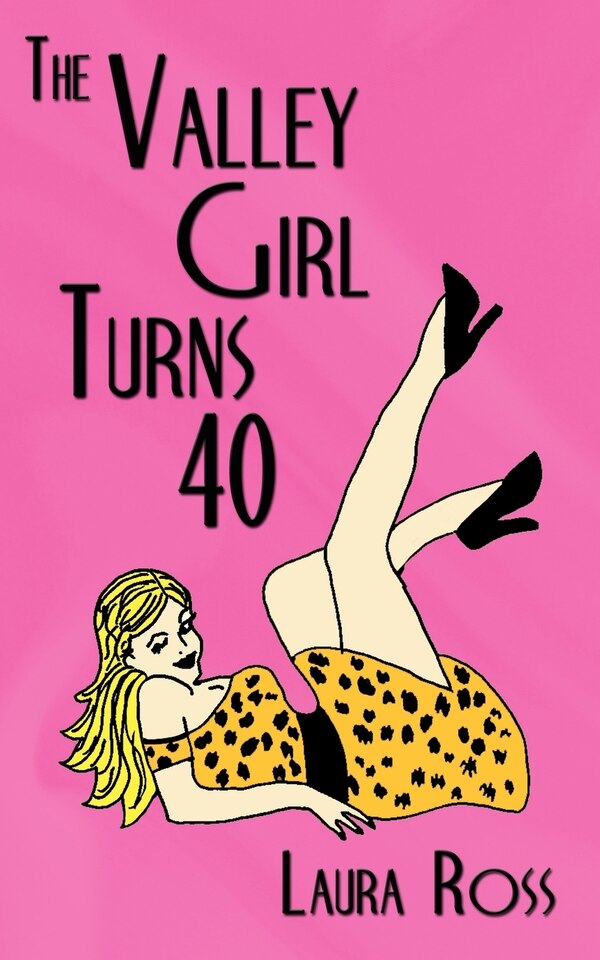 The Valley Girl Turns 40 by Laura Ross, Paperback | Indigo Chapters
