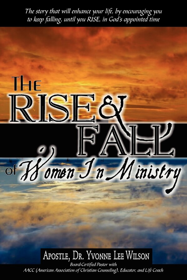THE RISE AND FALL OF WOMEN IN MINISTRY by Apostle Yvonne Lee Wilson, Paperback | Indigo Chapters