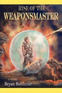 Rise of the Weaponsmaster by Bryan Butikofer