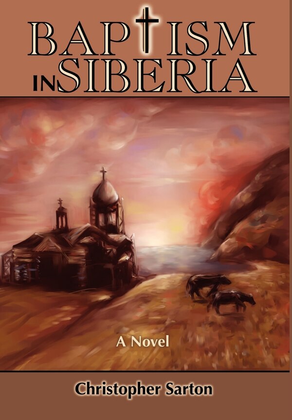 Baptism in Siberia by Christopher Sarton, Hardcover | Indigo Chapters