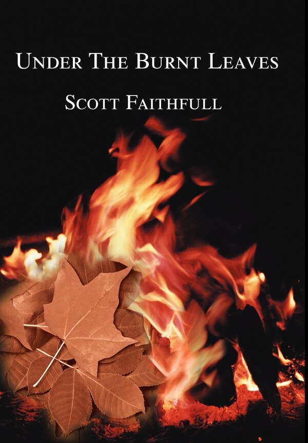 Under the Burnt Leaves by Scott Faithfull, Hardcover | Indigo Chapters