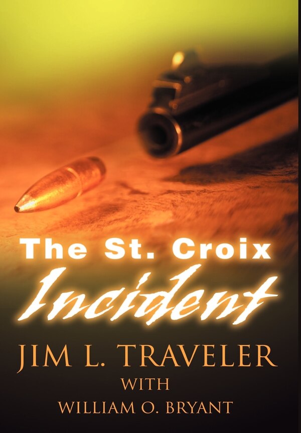 The St. Croix Incident by Jim Traveler, Hardcover | Indigo Chapters