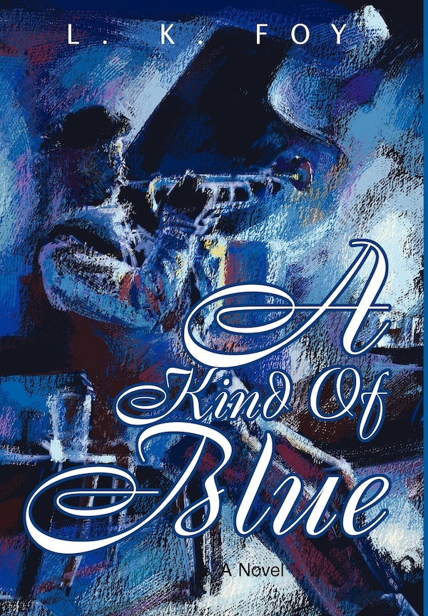 A Kind of Blue by Love K Foy, Hardcover | Indigo Chapters