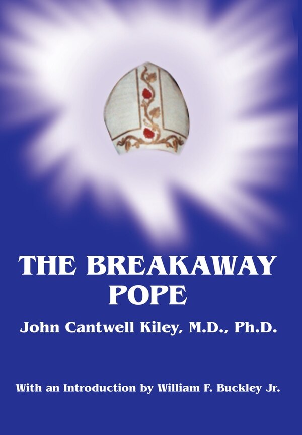The Breakaway Pope by John Cantwell Kiley, Hardcover | Indigo Chapters