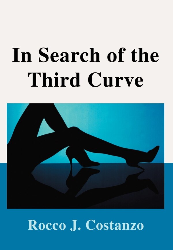 In Search of the Third Curve by Rocco J Costanzo, Hardcover | Indigo Chapters