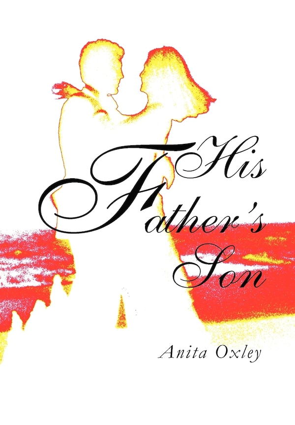 His Father's Son by Anita Oxley, Hardcover | Indigo Chapters
