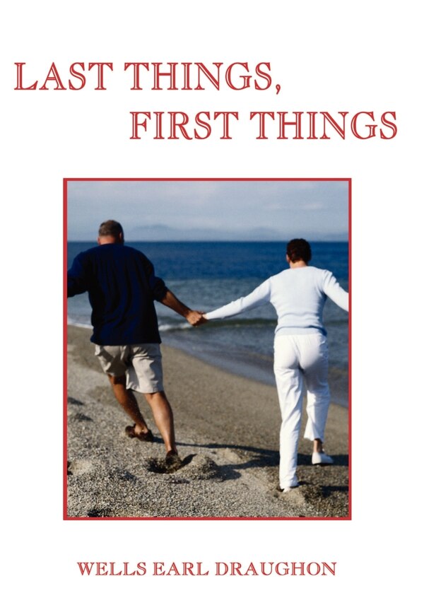 Last Things First Things by Wells Earl Draughon, Hardcover | Indigo Chapters