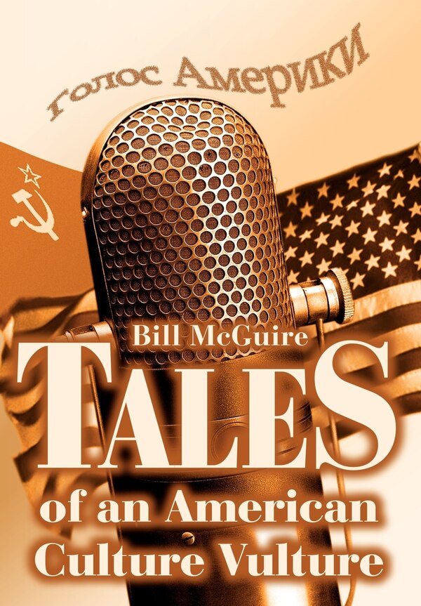 Tales of an American Culture Vulture by Bill McGuire, Hardcover | Indigo Chapters