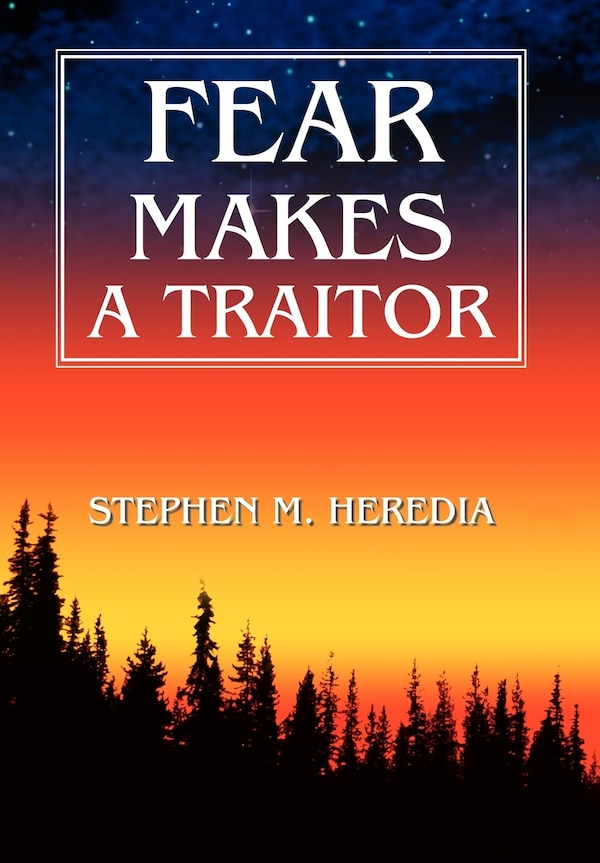 Fear Makes a Traitor by Stephen Heredia, Hardcover | Indigo Chapters