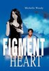 Figment of the Heart by Michelle Woody, Hardcover | Indigo Chapters