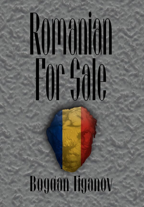 Romanian for Sale by Bogdan Tiganov, Hardcover | Indigo Chapters