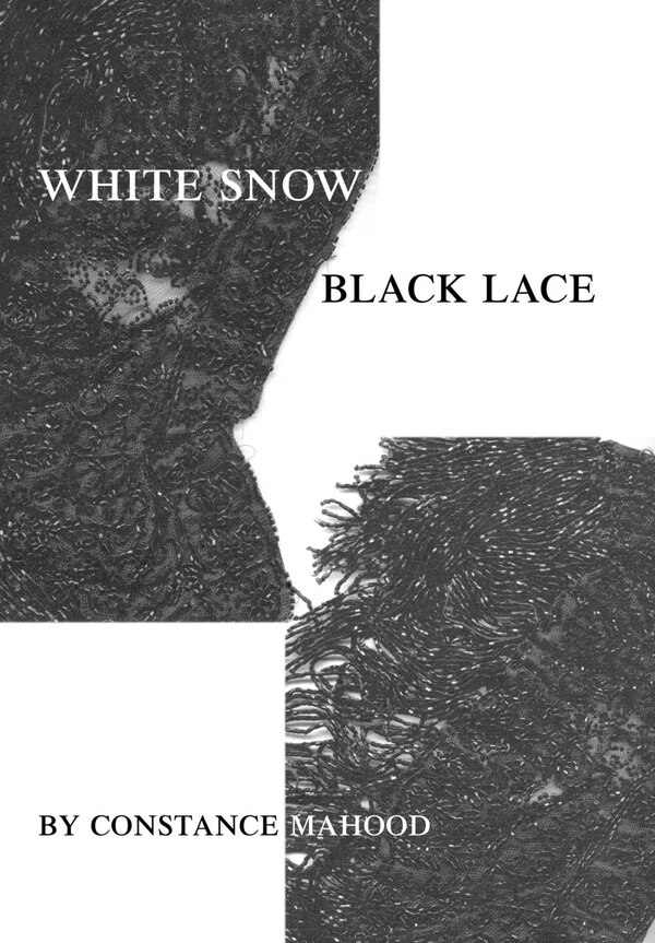 White Snow Black Lace by Constance Mahood, Hardcover | Indigo Chapters